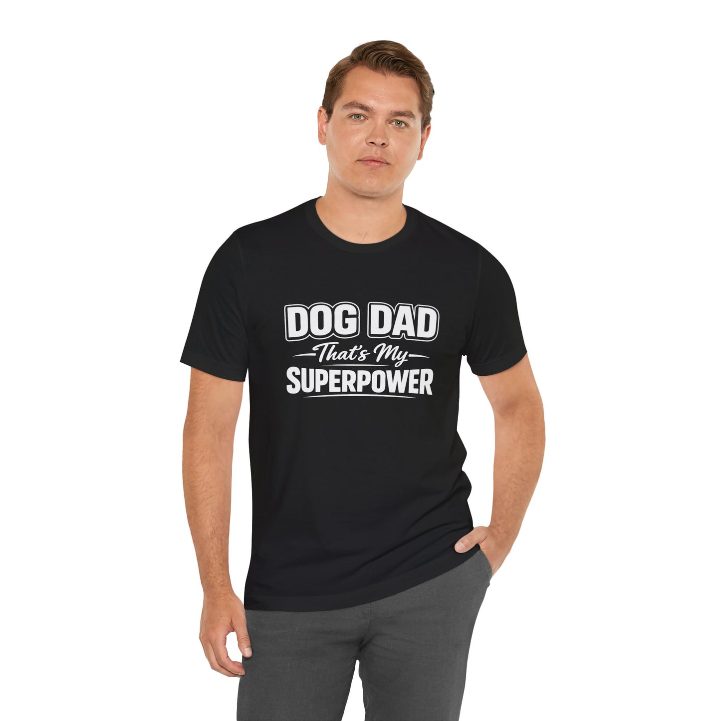 Dog Dad Superpower T-Shirt – Funny Dog Lover Tee for Dog Dads | DogDadLife