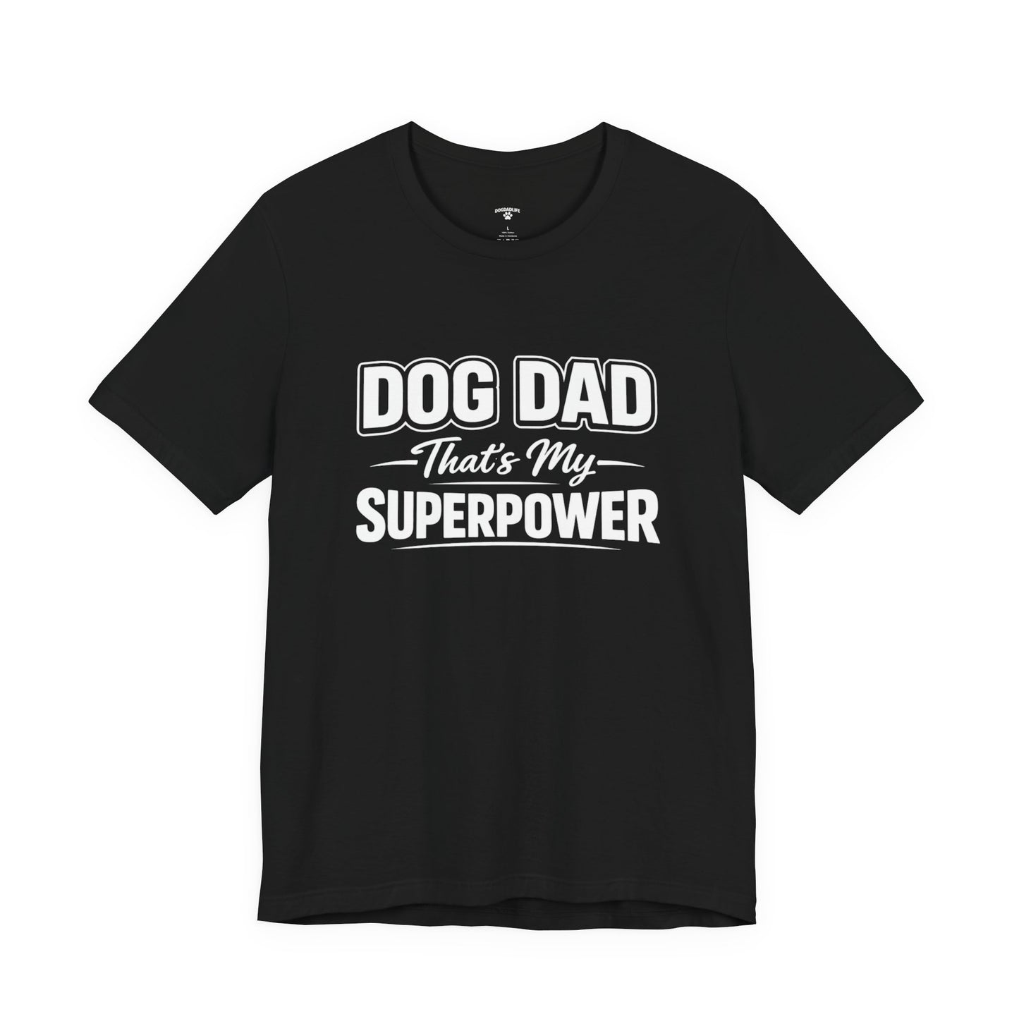 Dog Dad Superpower T-Shirt – Funny Dog Lover Tee for Dog Dads | DogDadLife